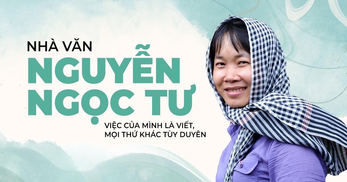 Nhà văn Nguyễn Ngọc Tư: Việc của mình là viết, mọi thứ khác tùy duyên