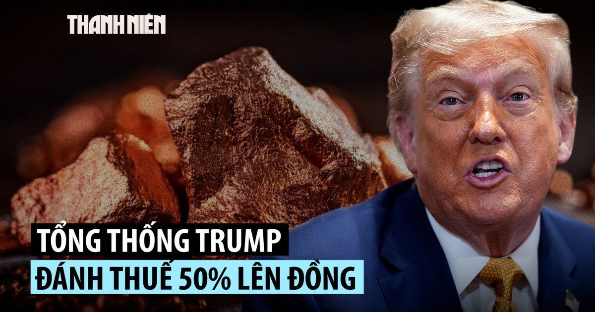 Đồng, dược phẩm, chip: Ông Trump lại leo thang cuộc chiến thuế quan