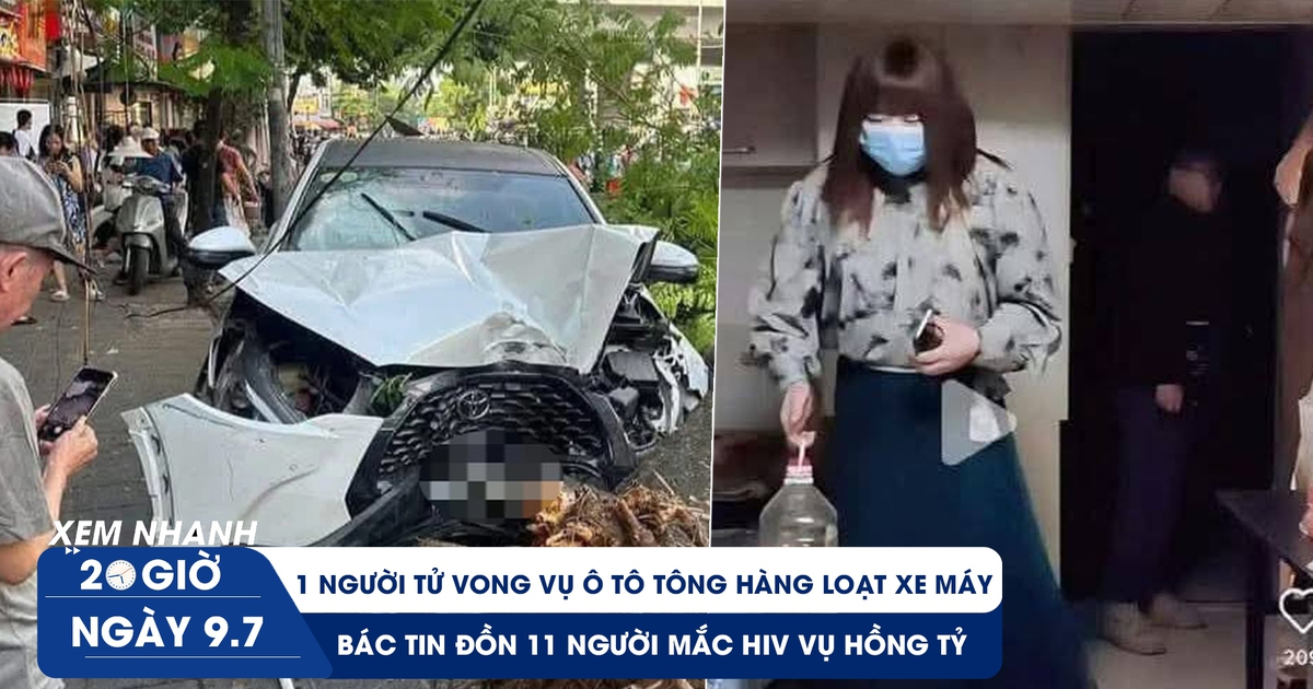 Xem nhanh 20h ngày 9.7: 1 người tử vong vụ ô tô tông hàng loạt ở Hà Nội | Bác tin đồn về người mắc HIV vụ Hồng Tỷ