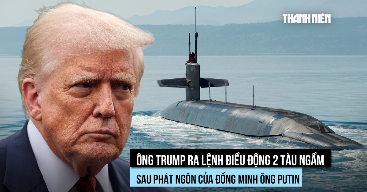 Ông Trump điều động tàu ngầm hạt nhân sau bình luận của đồng minh ông Putin