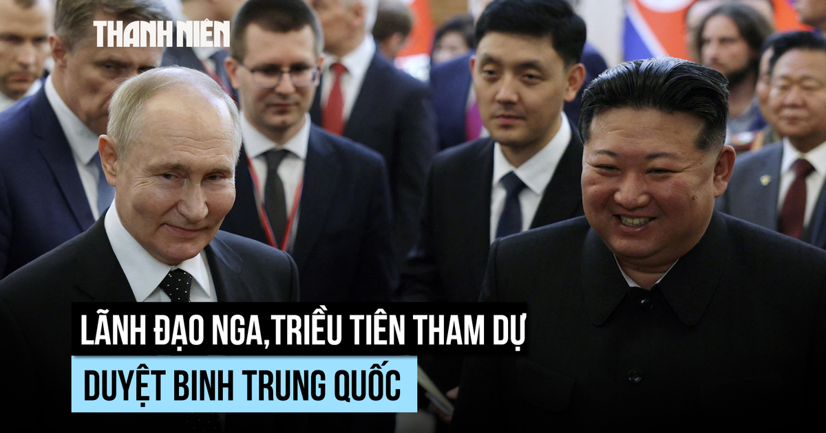 Các lãnh đạo Putin, Kim Jong-un sẽ dự lễ duyệt binh tại Trung Quốc
