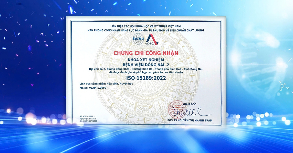 Bệnh viện Đồng Nai-2 đạt ISO 15189:2022: Nâng tầm chất lượng xét nghiệm vì người bệnh