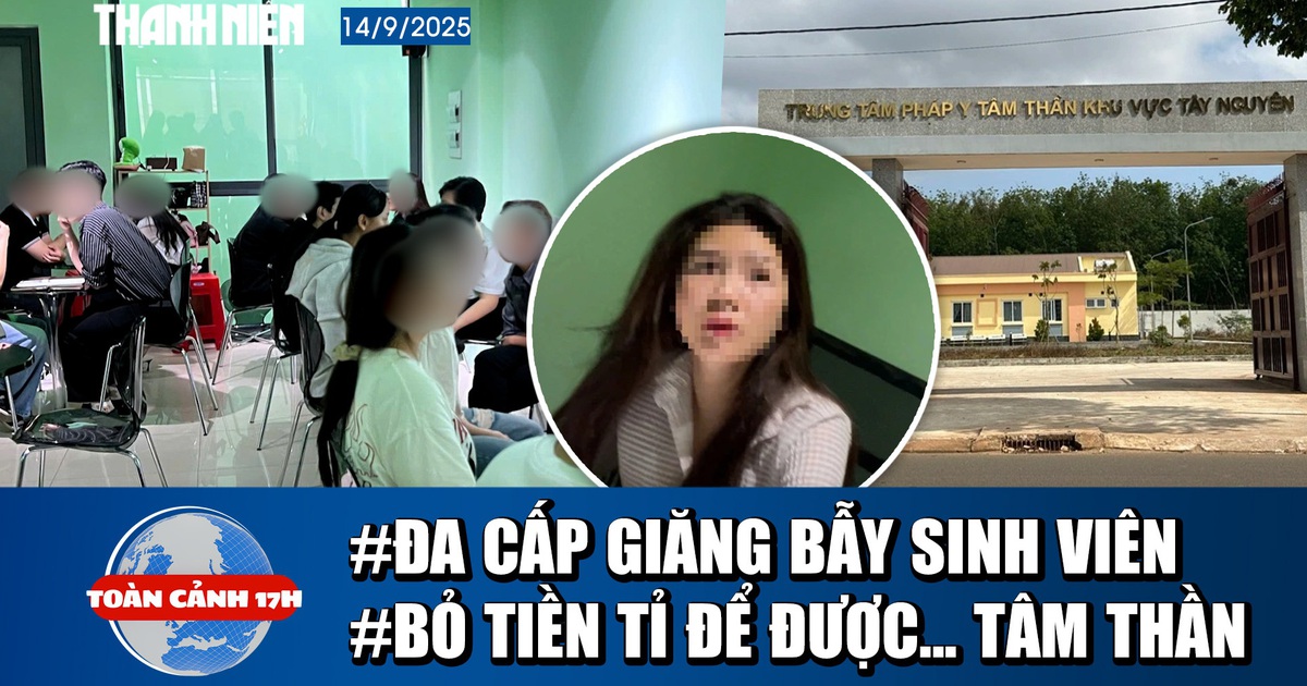 Toàn cảnh 17h: Vạch trần ổ nhóm đa cấp lừa sinh viên ở quán cà phê | Chi tiền tỉ xin được tâm thần