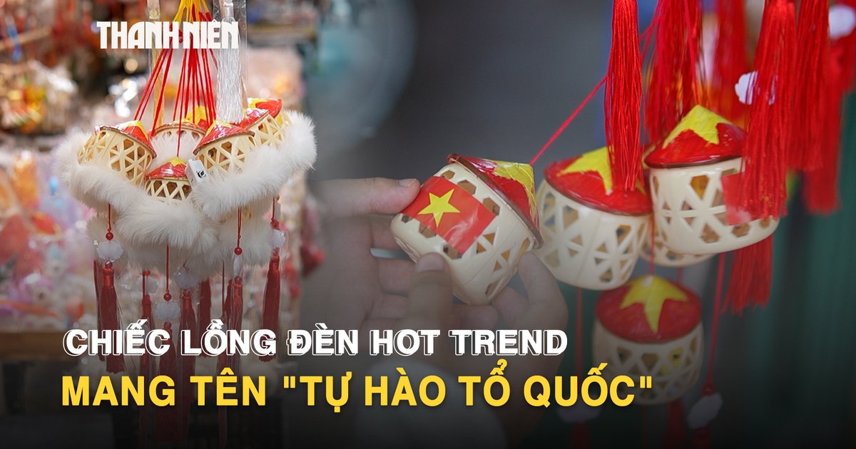 Vì sao lồng đèn nón lá cờ đỏ sao vàng được yêu thích năm nay?