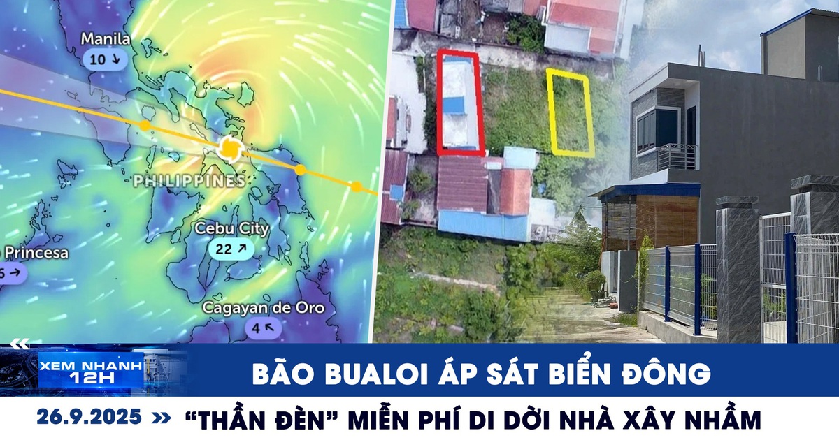 Xem nhanh 12h: Bão Bualoi áp sát Biển Đông | 'Thần đèn' miễn phí di dời nhà xây nhầm đất