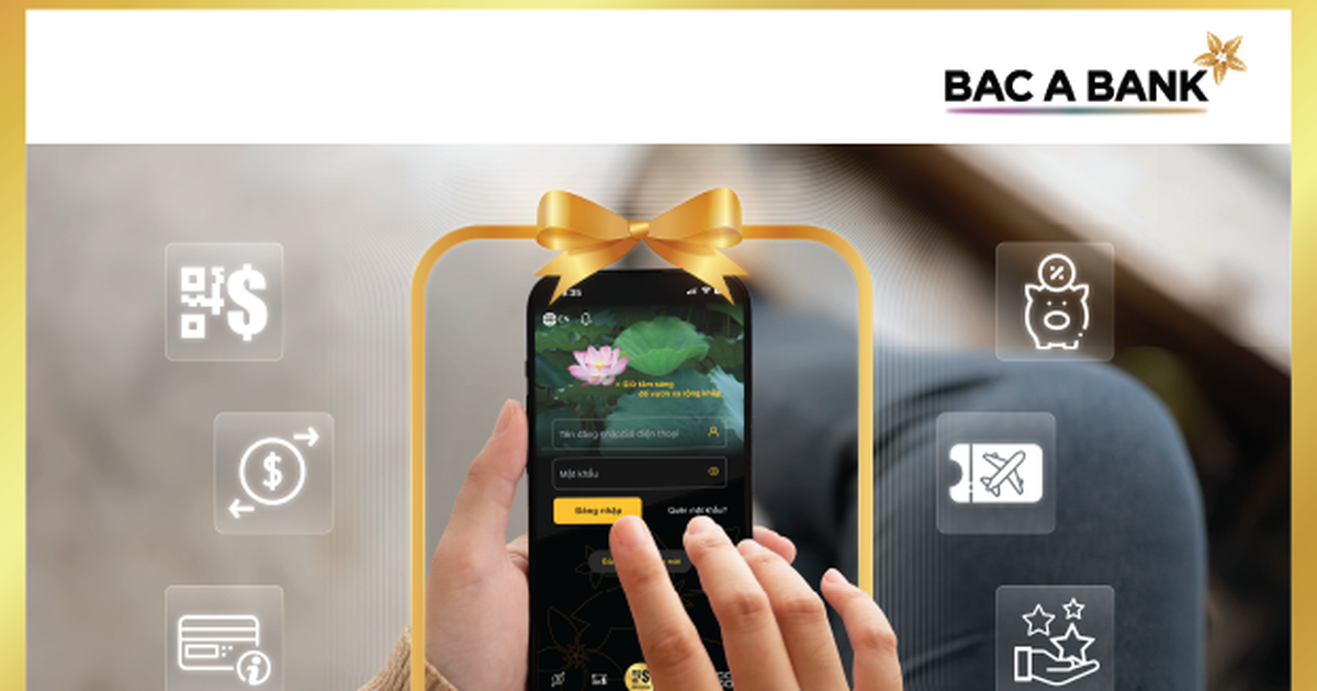 Ưu đãi lớn cho khách hàng sử dụng ứng dụng ngân hàng điện tử BAC A BANK