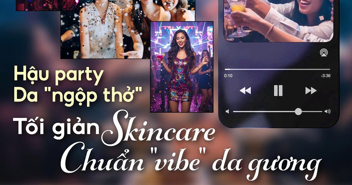 Hậu party da ‘ngộp thở’: Tối giản 5 bước skincare chuẩn da gương