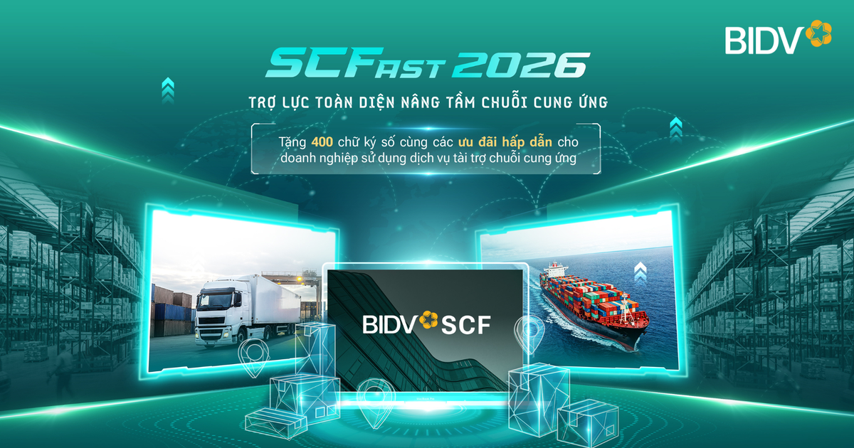BIDV SCFast 2026 - Giải pháp toàn diện hỗ trợ doanh nghiệp trong chuỗi cung ứng