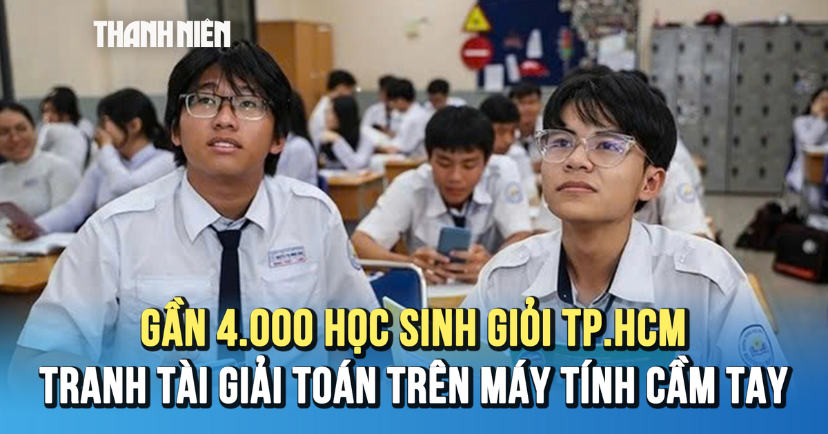 Gần 4.000 học sinh giỏi TP.HCM tranh tài tại cuộc thi hơn 30 năm tuổi