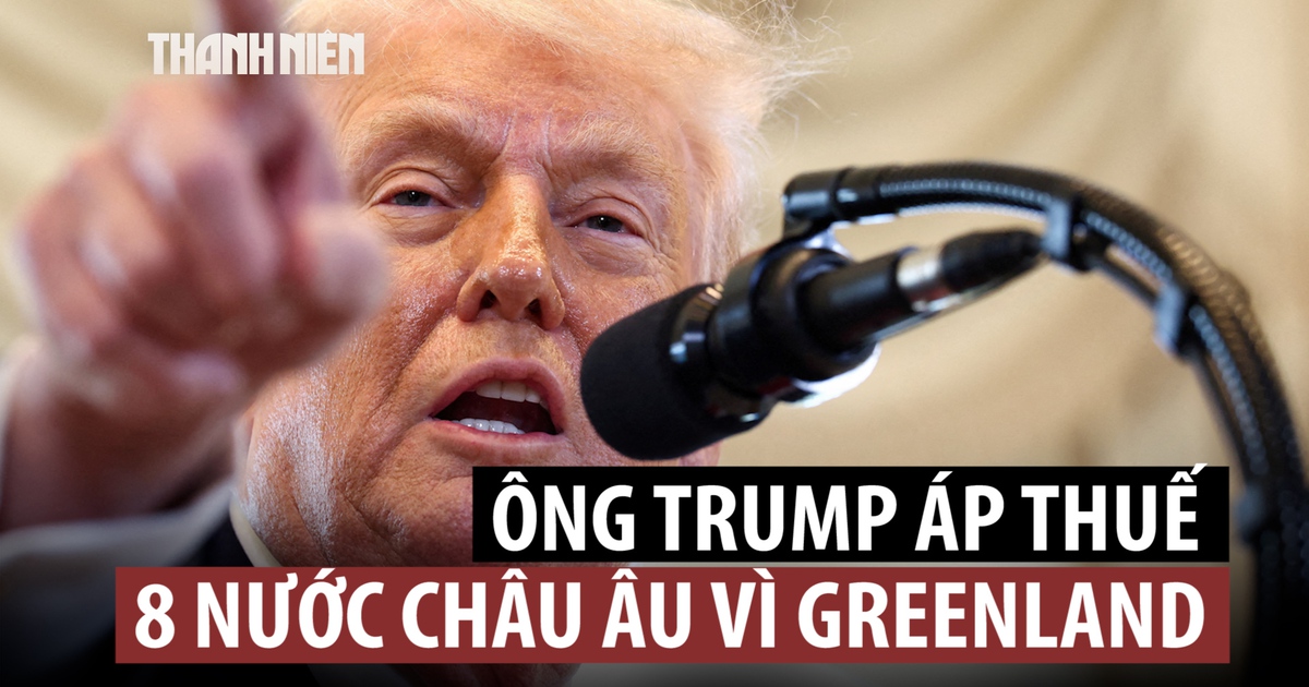 Tổng thống Trump đánh thuế 8 đồng minh châu Âu vì Greenland