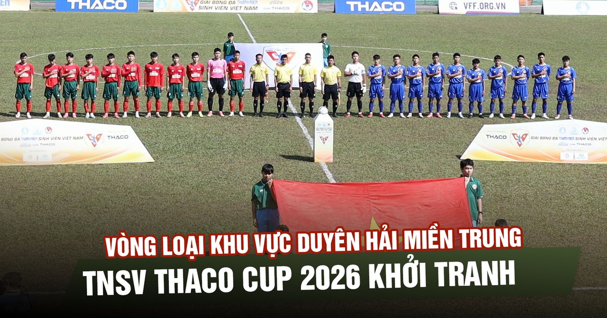 Vòng loại khu vực Duyên hải miền Trung TNSV THACO Cup 2026 khởi tranh