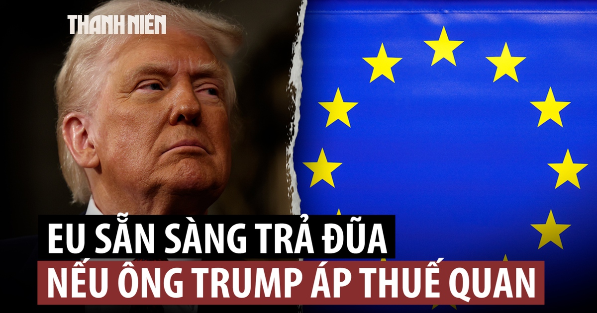 EU gấp rút đối phó thuế quan của ông Trump, sẵn sàng trả đũa