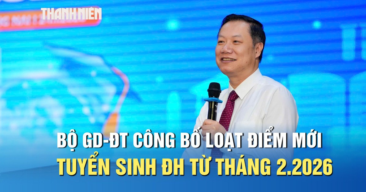 Bộ GD-ĐT công bố loạt điểm mới tuyển sinh đại học từ tháng 2.2026