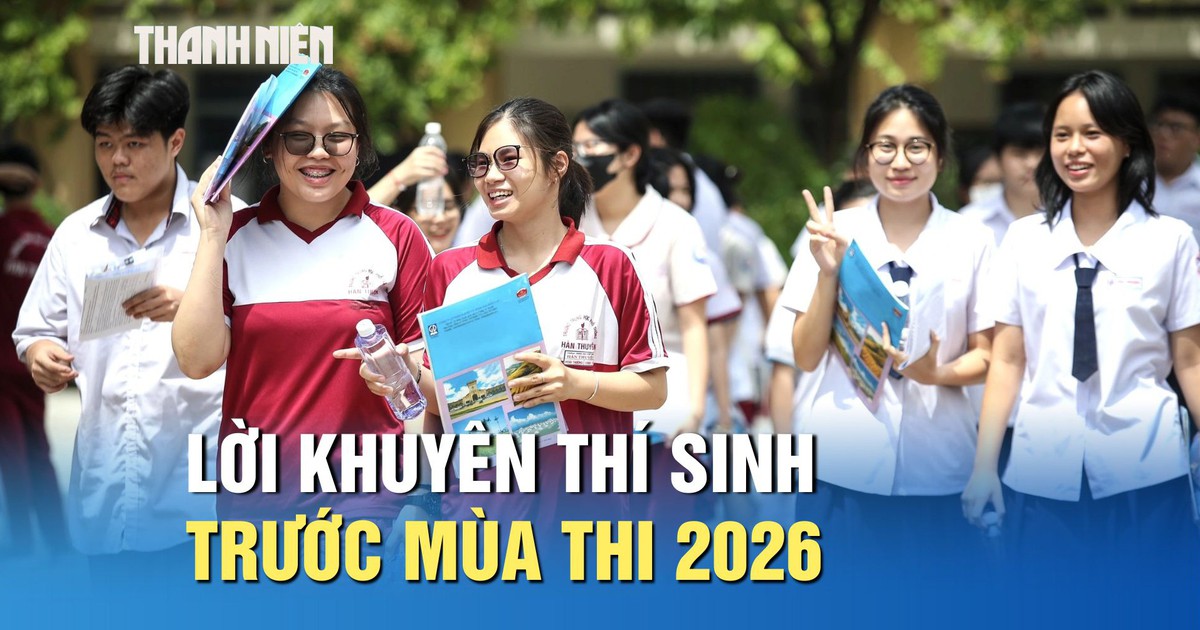 Lời khuyên cho thí sinh trước mùa thi 2026
