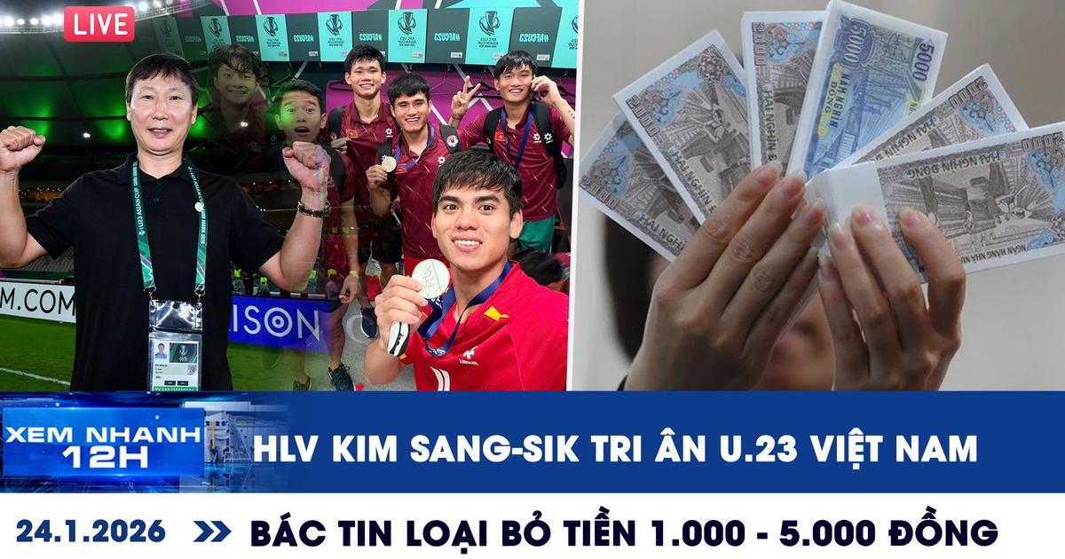 Xem nhanh 12h: HLV Kim Sang-sik tri ân U.23 Việt Nam | Bác tin loại bỏ tiền 1.000 - 5.000 đồng
