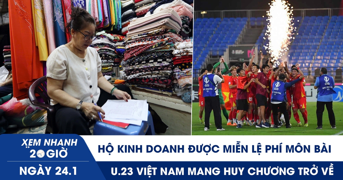 Xem nhanh 20h ngày 24.1: Hộ kinh doanh được miễn lệ phí môn bài | U.23 Việt Nam mang huy chương trở về