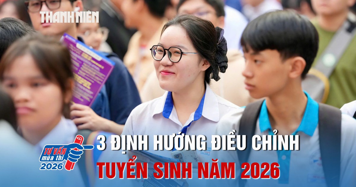 Bộ GD-ĐT nêu 3 định hướng điều chỉnh tuyển sinh 2026