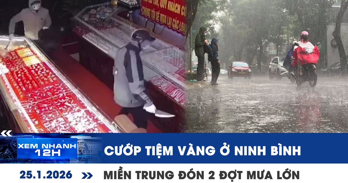Xem nhanh 12h: Manh động cướp tiệm vàng ở Ninh Bình | Miền Trung sẽ đón 2 đợt mưa lớn