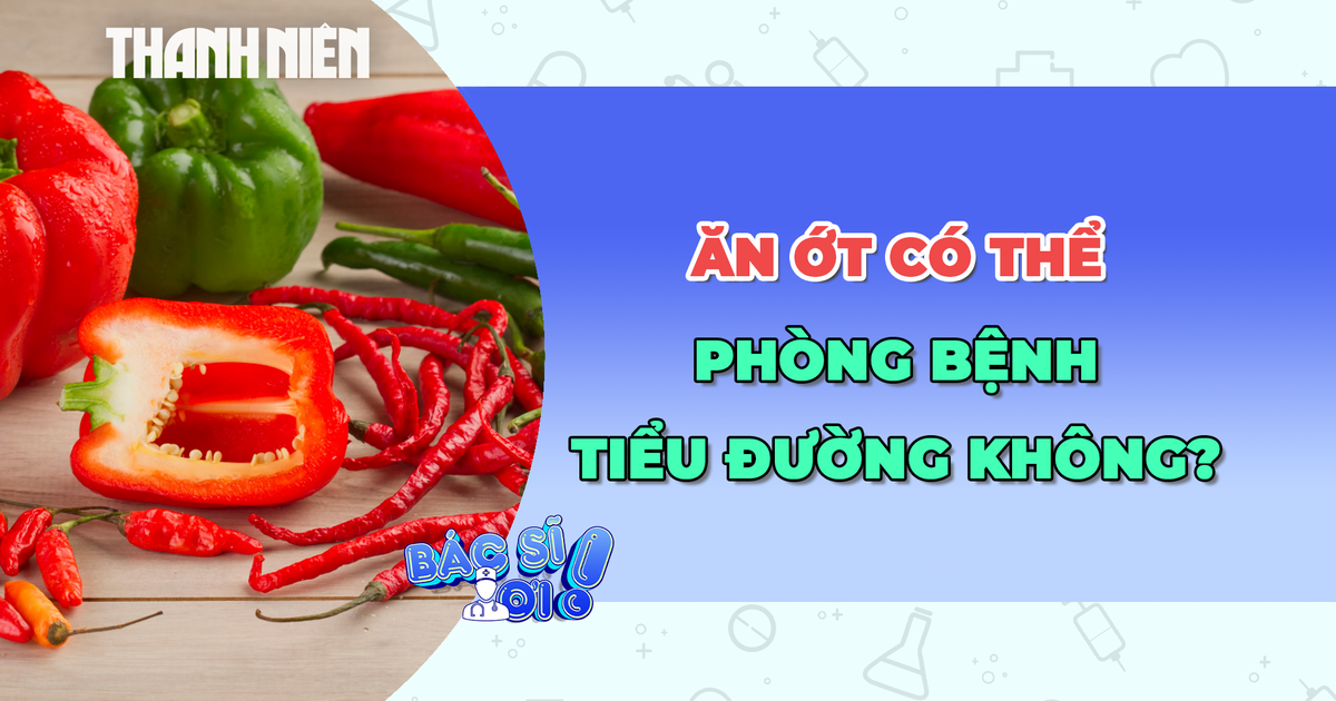 Ăn ớt có thể phòng bệnh tiểu đường hay không?
