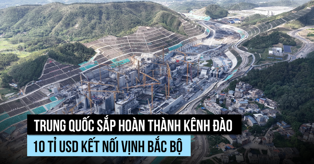 Trung Quốc sắp hoàn thành kênh đào 10 tỉ USD kết nối vịnh Bắc bộ