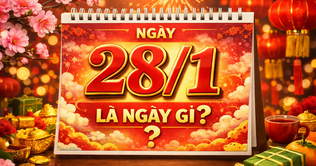 Hôm nay 28.1 ngày gì mà nhiều người quan tâm? Lịch âm, lịch vạn niên có gì?