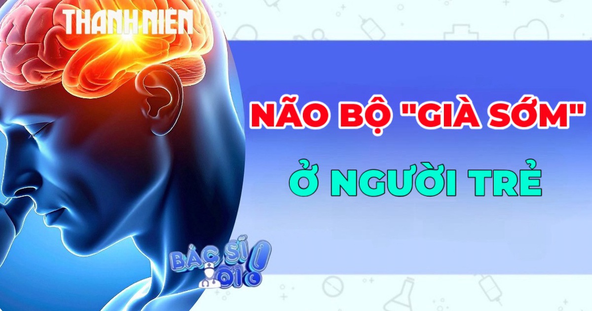 Vì sao não bộ người trẻ đang 'già' trước tuổi?