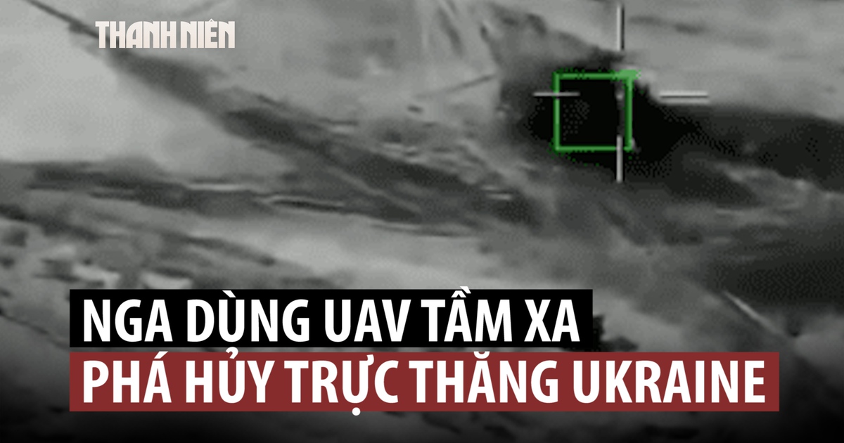 UAV Nga phá hủy 2 trực thăng, Ukraine lo ngại tính năng mới