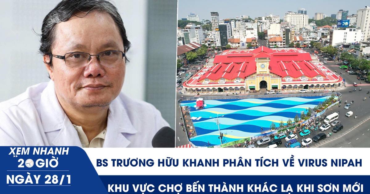 Xem nhanh 20h ngày 28.1: BS Trương Hữu Khanh phân tích về virus Nipah | Khu vực chợ Bến Thành khác lạ khi sơn mới