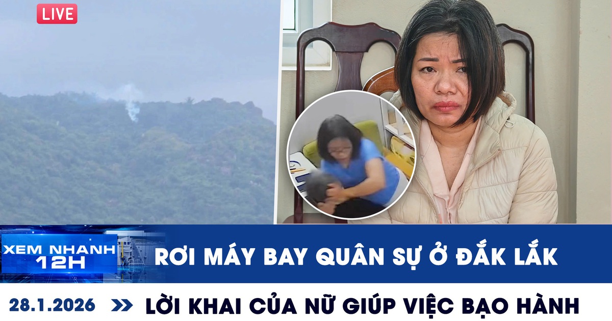 Xem nhanh 12h: Rơi máy bay quân sự ở Đắk Lắk | Lời khai bất ngờ của nữ giúp việc bạo hành