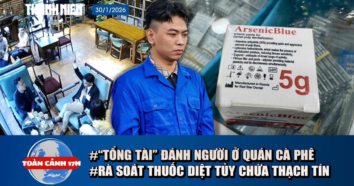 Toàn cảnh 17h: 'Tổng tài' đánh người trong quán cà phê khai gì? | Bộ Y tế rà soát vụ thuốc diệt tủy chứa thạch tín