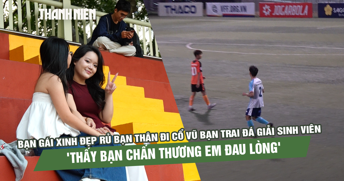 Bạn gái xinh đẹp rủ bạn thân đi cổ vũ bạn trai đá giải sinh viên: 'Thấy bạn chấn thương em đau lòng'