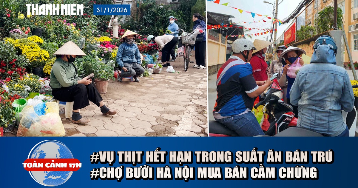 Toàn cảnh 17h: Phụ huynh mất ngủ vì vụ thịt hết hạn | Vì sao tiểu thương chợ hoa như ‘ngồi trên lửa’?