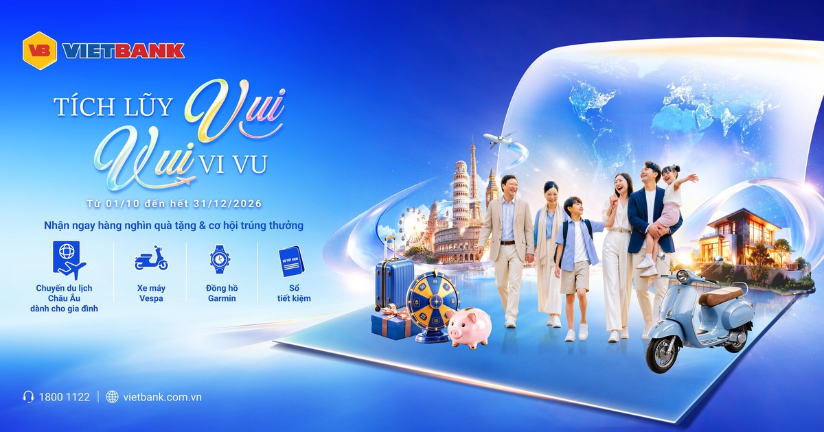 Vietbank tung ưu đãi "Tích lũy vui - Vui vi vu" tổng giải thưởng hơn 5 tỉ đồng