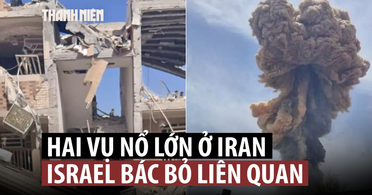 Hai vụ nổ lớn ở Iran giữa căng thẳng khu vực, Israel nói không liên quan