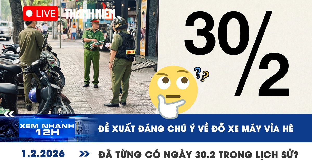 Xem nhanh 12h: Đề xuất đáng chú ý về đỗ xe máy vỉa hè | Đã từng có ngày 30.2 trong lịch sử?