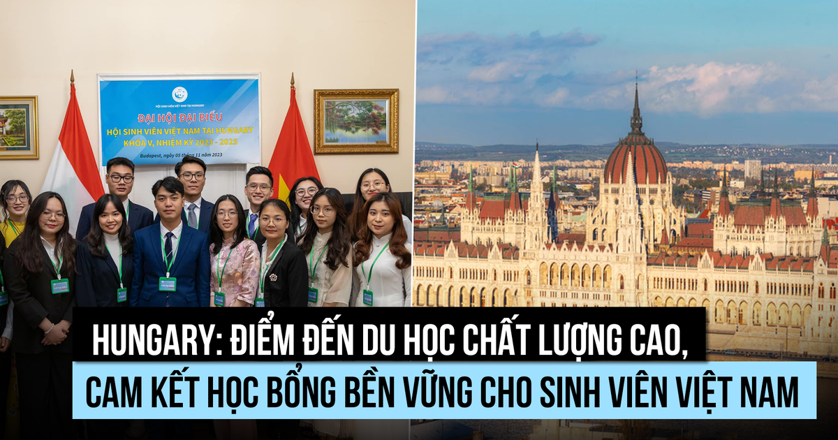 Hungary: Điểm đến du học chất lượng cao, cam kết học bổng cho Việt Nam