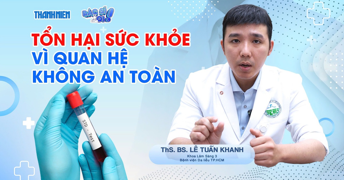 Bác sĩ ơi: Những bệnh lý thường gặp khi quan hệ tình dục không an toàn