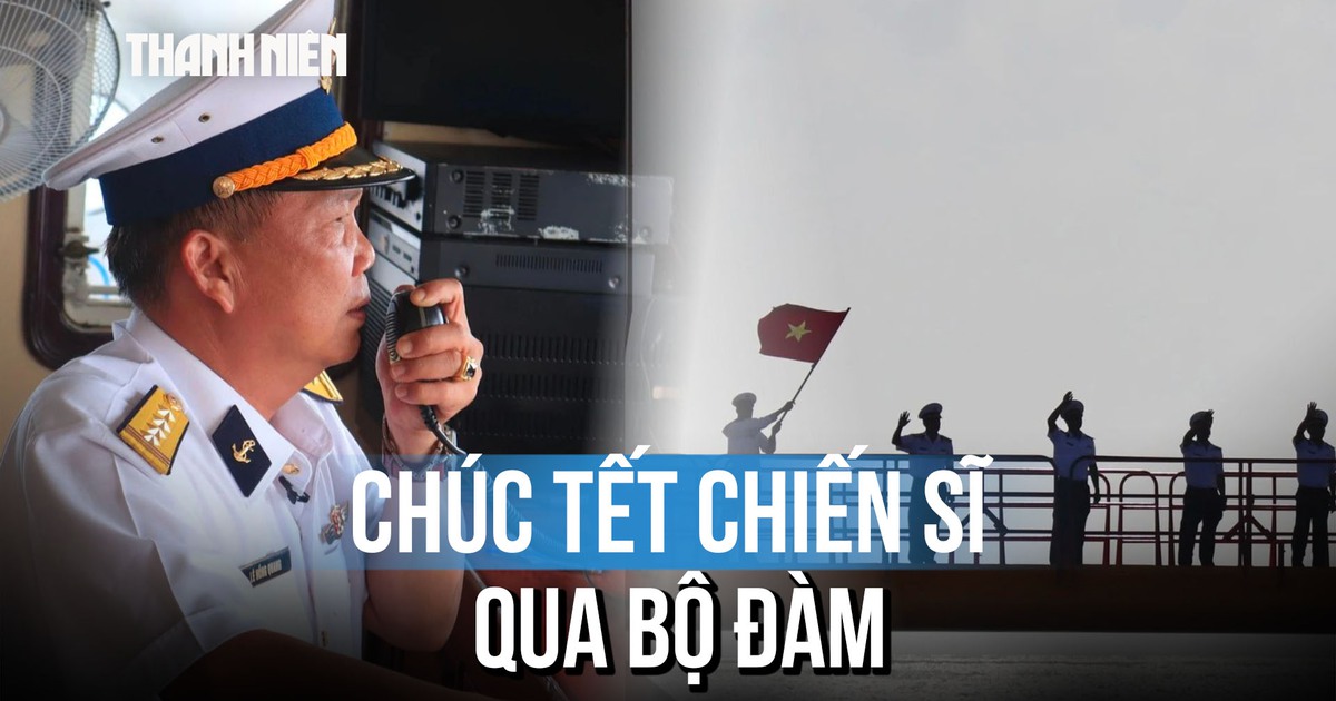 Chúc tết ‘qua loa’: Hơi ấm đất liền vượt sóng gió giữa trùng khơi