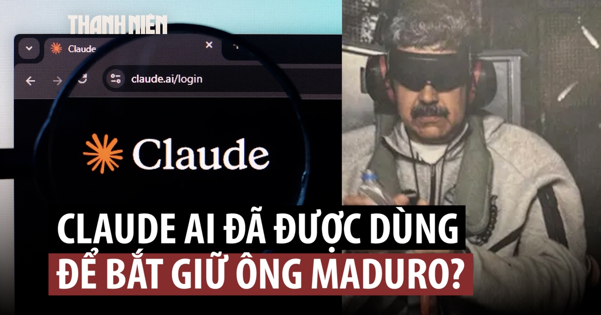 Lầu Năm Góc đã sử dụng mô hình AI Claude khi bắt giữ Tổng thống Venezuela?