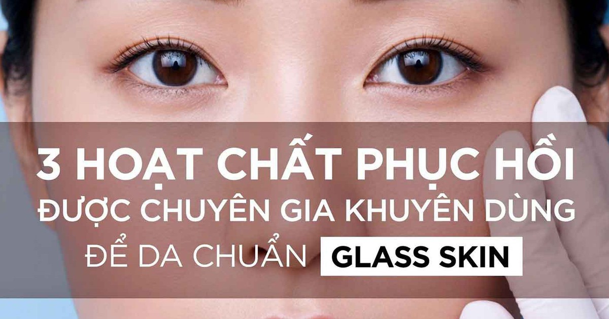 3 hoạt chất được chuyên gia khuyên dùng giúp phục hồi da ngậm nước chuẩn ‘glass skin’