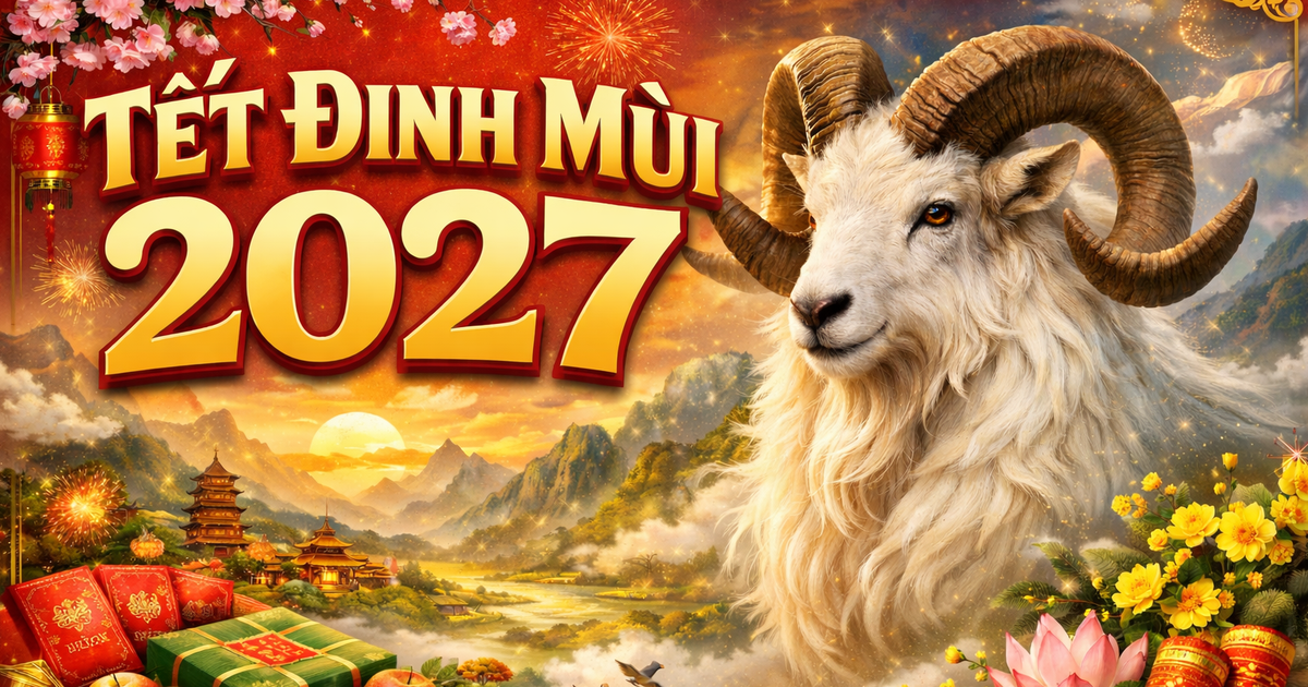 Chưa hết kỳ nghỉ Tết Bính Ngọ, dân mạng 'hóng' Tết Đinh Mùi 2027: Có gì đặc biệt?