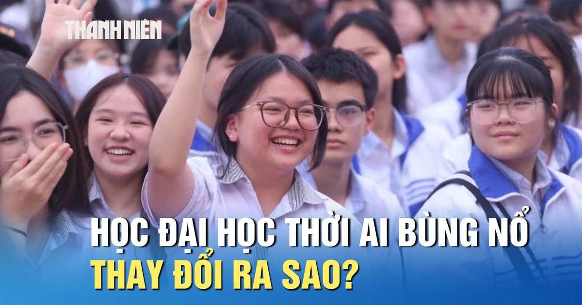Học đại học giữa thời đại AI bùng nổ thay đổi ra sao?