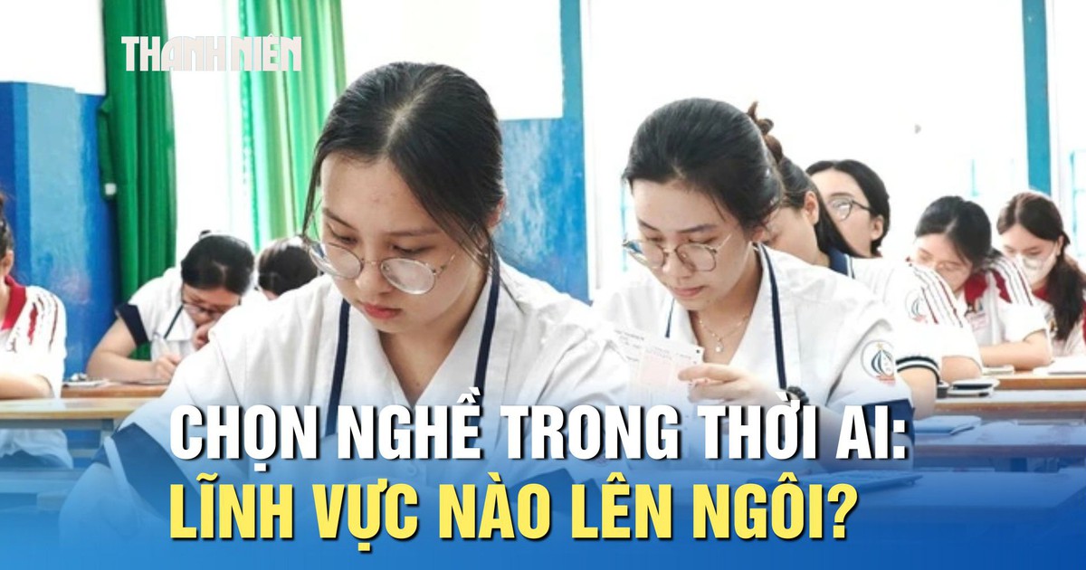 Chọn nghề trong thời AI: Lĩnh vực nào lên ngôi, công việc nào thu hẹp?