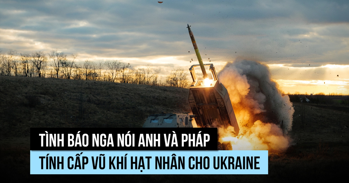 Tình báo Nga tố Anh , Pháp mưu tính chuyển vũ khí hạt nhân cho Ukraine