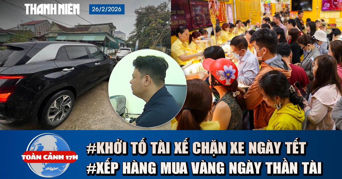Toàn cảnh 17h: Khởi tố tài xế ngang nhiên chặn xe ngày mùng 2 tết | Đội mưa chờ mua vàng ngày thần Tài