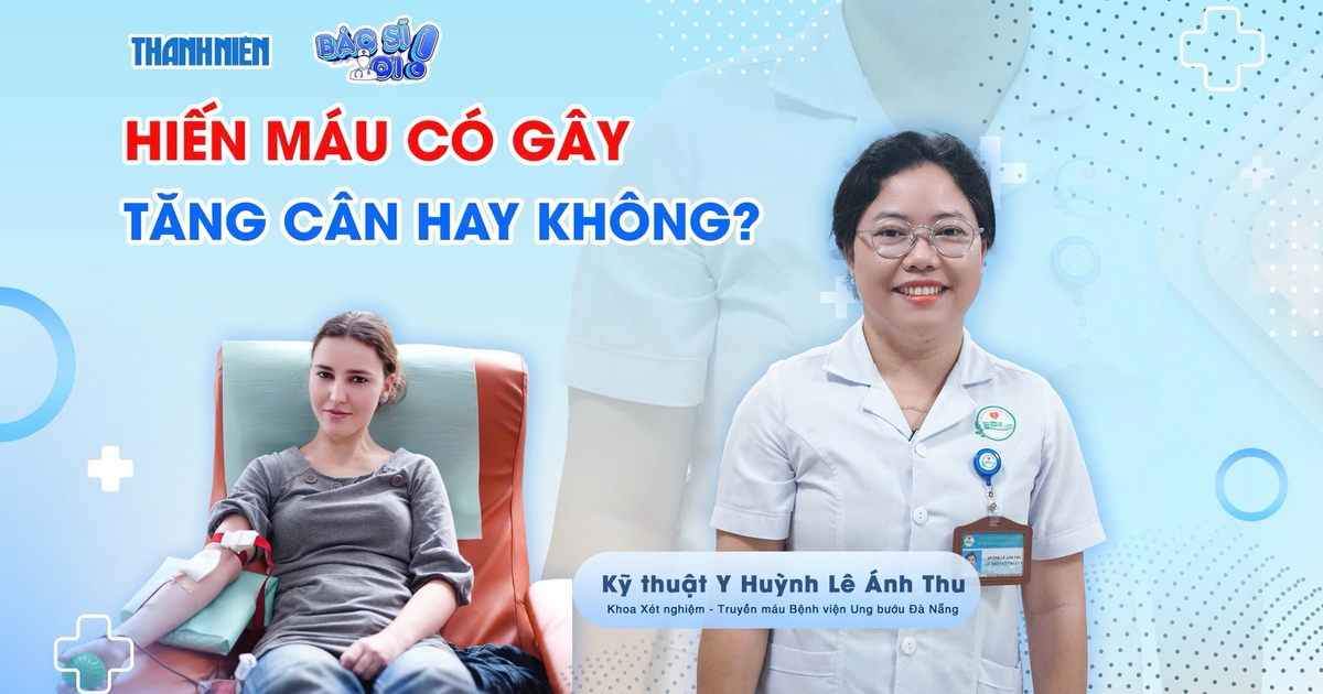 Bác sĩ ơi: Hiến máu có gây tăng cân không?