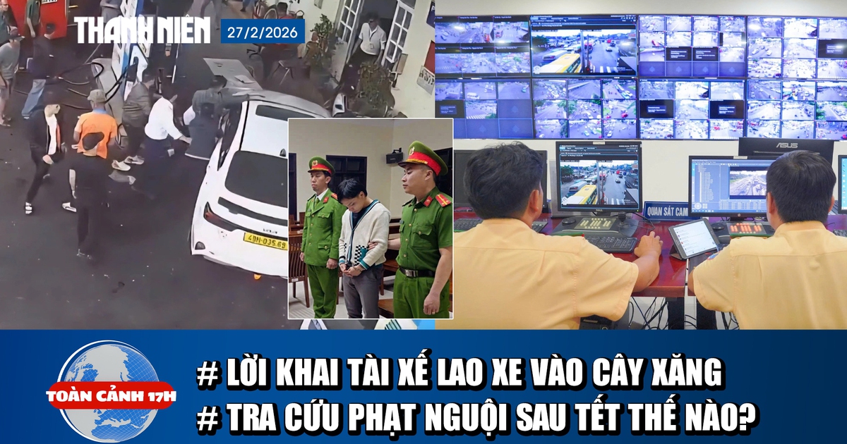 Toàn cảnh 17h: Lời khai tài xế lao ô tô vào nhiều người | Tra cứu phạt nguội sau Tết thế nào?