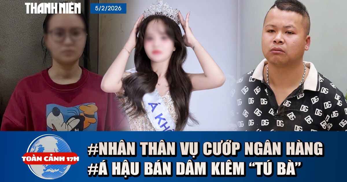 Toàn cảnh 17h: Hé lộ nhân thân nghi phạm cướp ngân hàng | Á khôi bán dâm kiêm ‘tú bà’ bị bắt là ai