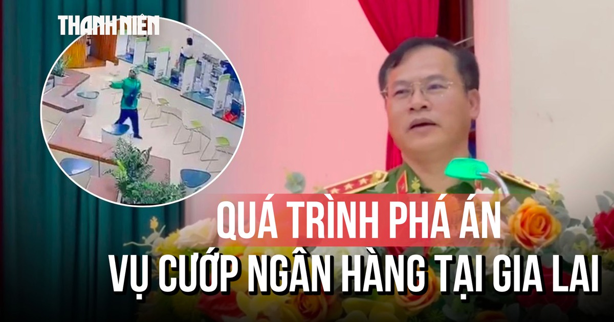 Vụ cướp ngân hàng tại Gia Lai được điều tra như thế nào?