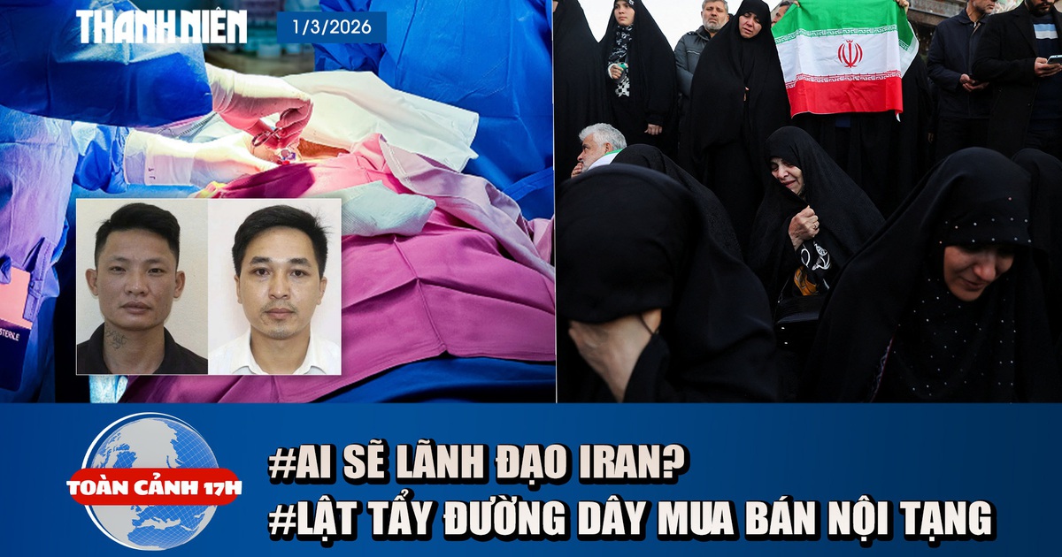Toàn cảnh 17h: Ai sẽ tiếp tục điều hành Iran trong cơn biến động? | Lật tẩy đường dây mua bán thận tiền tỉ